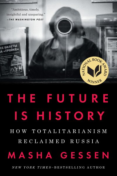 The Future Is History: How Totalitarianism Reclaimed Russia cover