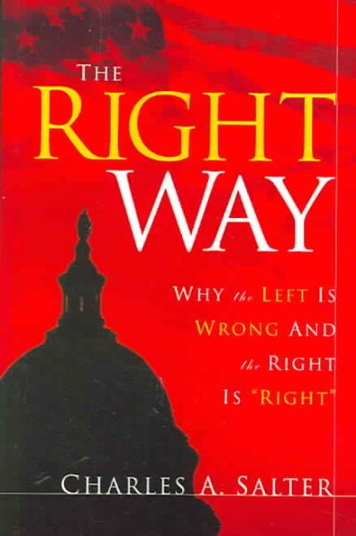 The Right Way: Why the Left is Wrong and the Right is "Right" cover