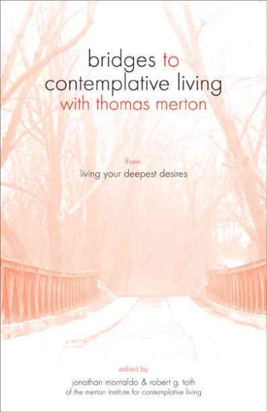 Living Your Deepest Desires (Bridges to Contemplative Living With Thomas Merton Series) cover