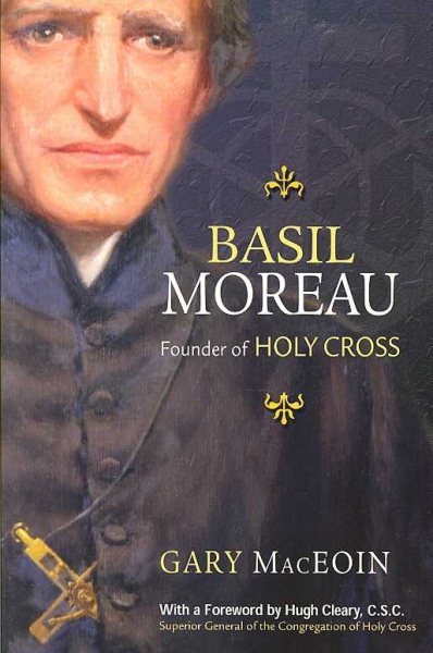 Basil Moreau: Founder of Holy Cross cover