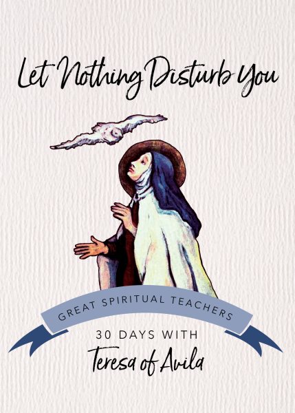 Let Nothing Disturb You (30 Days With a Great Spiritual Teacher) cover