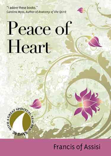 Peace of Heart (30 Days With a Great Spiritual Teacher) cover