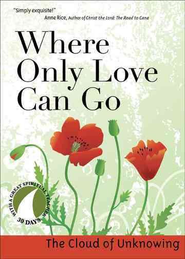 Where Only Love Can Go: 30 Days With a Great Spiritual Teacher cover