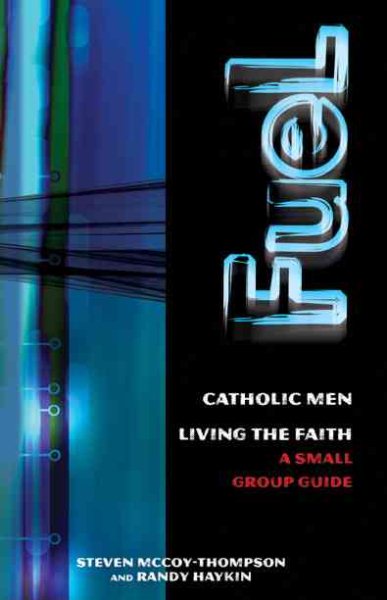 Fuel: Catholic Men, Loving the Faith; A Small Group Guide cover