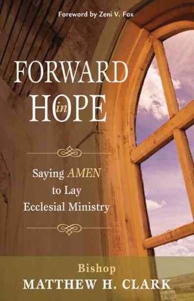 Forward in Hope: Saying AMEN to Lay Ecclesial Ministry cover
