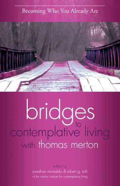Becoming Who You Already Are (Bridges to Contemplative Living with Thomas Merton) cover