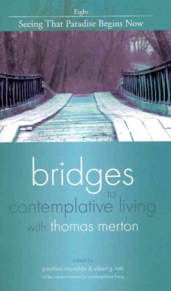 Seeing That Paradise Begins Now (Bridges to Contemplative Living with Thomas Merton) cover