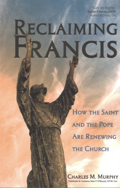 Reclaiming Francis: How the Saint and the Pope are Renewing the Church cover