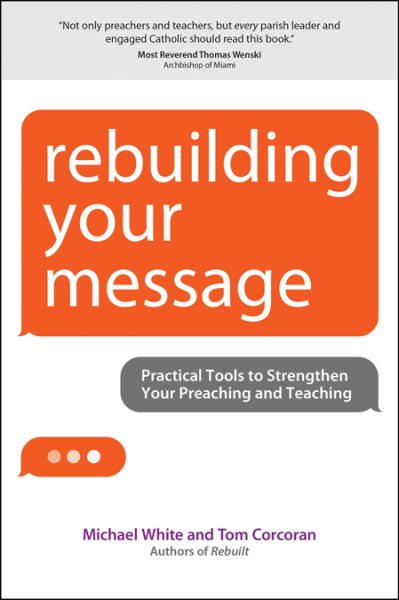 Rebuilding Your Message: Practical Tools to Strengthen Your Preaching and Teaching (Rebuilt Parish Book) cover