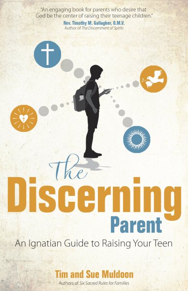 The Discerning Parent: An Ignatian Guide to Raising Your Teen cover
