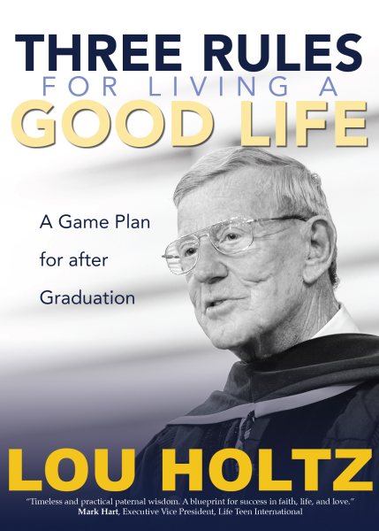 Three Rules for Living a Good Life: A Game Plan for after Graduation cover