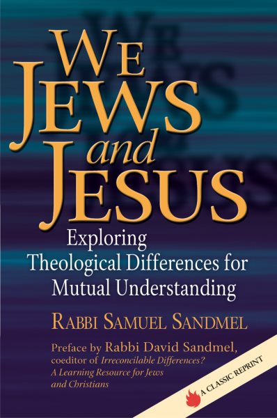 We Jews and Jesus: Exploring Theological Differences for Mutual Understanding cover