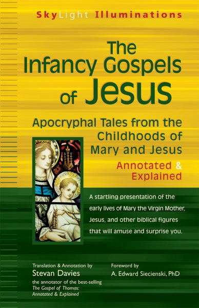 The Infancy Gospels of Jesus: Apocryphal Tales from the Childhoods of Mary and Jesus―Annotated & Explained (SkyLight Illuminations) cover