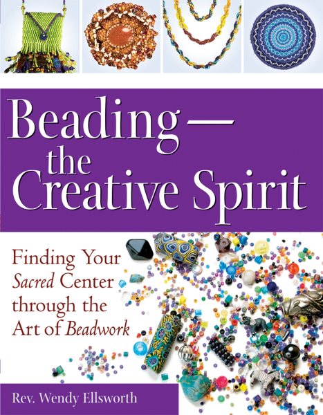 Beading―The Creative Spirit: Finding Your Sacred Center through the Art of Beadwork cover