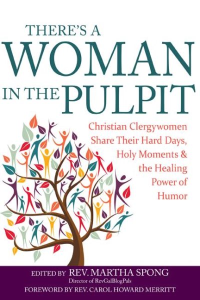 There's a Woman in the Pulpit: Christian Clergywomen Share Their Hard Days, Holy Moments and the Healing Power of Humor cover