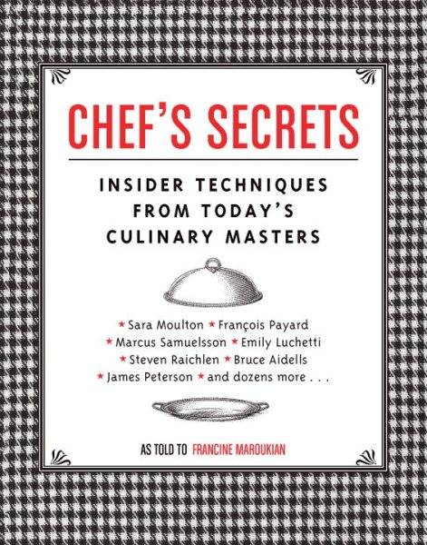 Chef's Secrets: Insider Techniques from Today's Culinary Masters cover