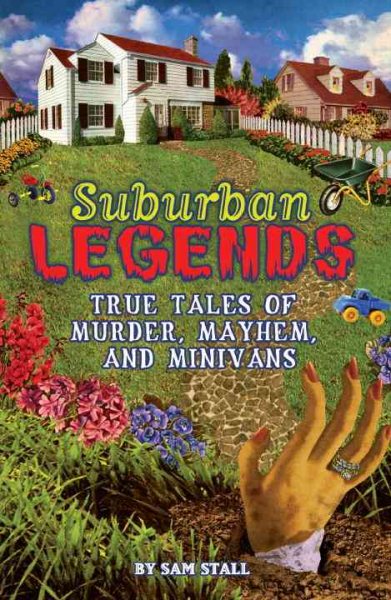 Suburban Legends: True Tales of Murder, Mayhem, and Minivans cover