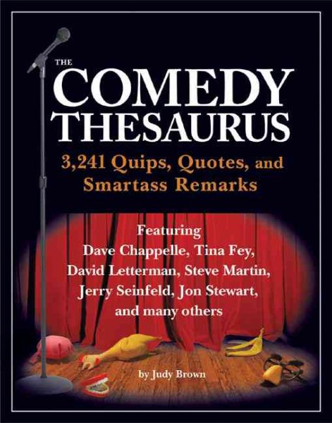 The Comedy Thesaurus: 3,241 Quips, Quotes, and Smartass Remarks cover