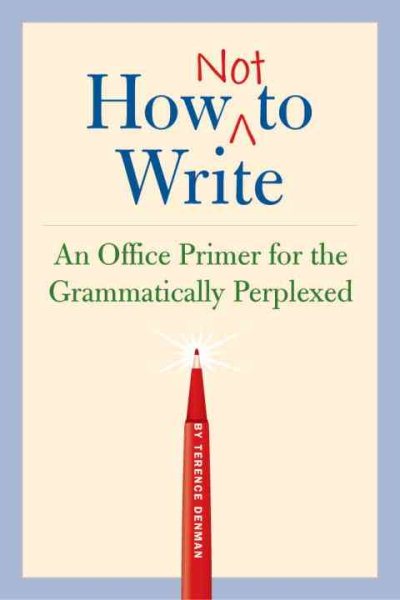 How Not to Write: An Office Primer for the Grammatically Perplexed cover