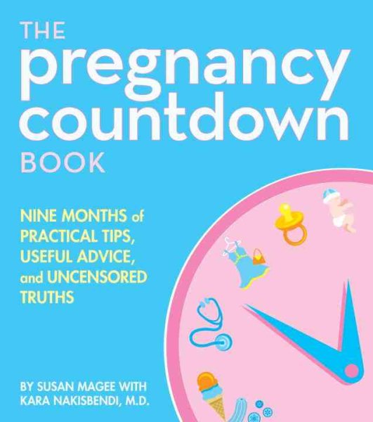 The Pregnancy Countdown Book: Nine Months of Practical Tips, Useful Advice, and Uncensored Truths cover