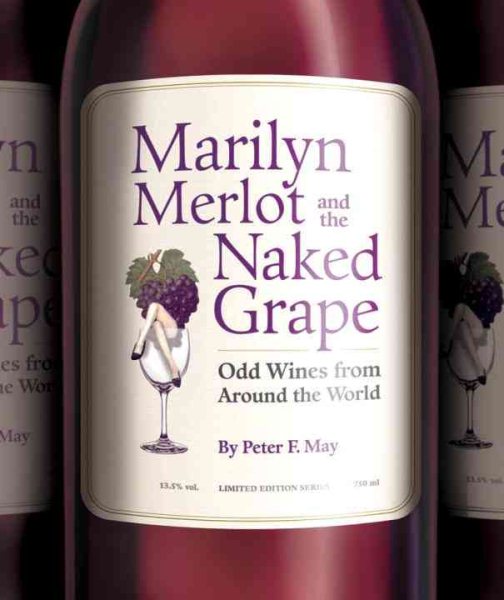 Marilyn Merlot and the Naked Grape: Odd Wines from Around the World cover