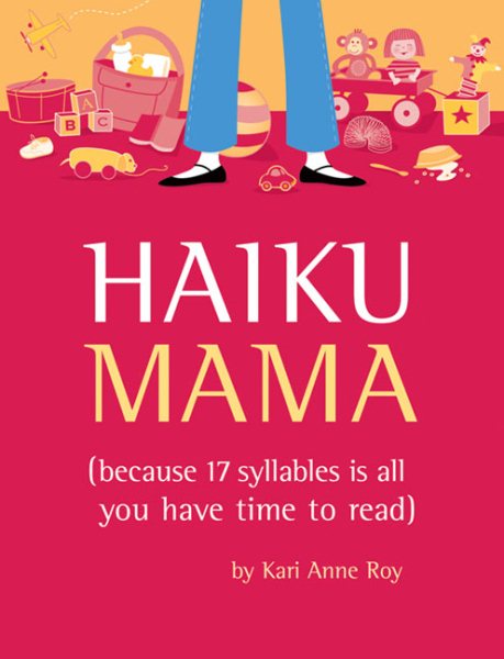 Haiku Mama: Because 17 Syllables Is All You Have Time to Read cover