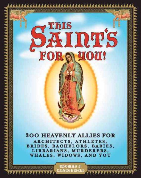 This Saint's for You!: 300 Heavenly Allies Who Will Change Your Life cover