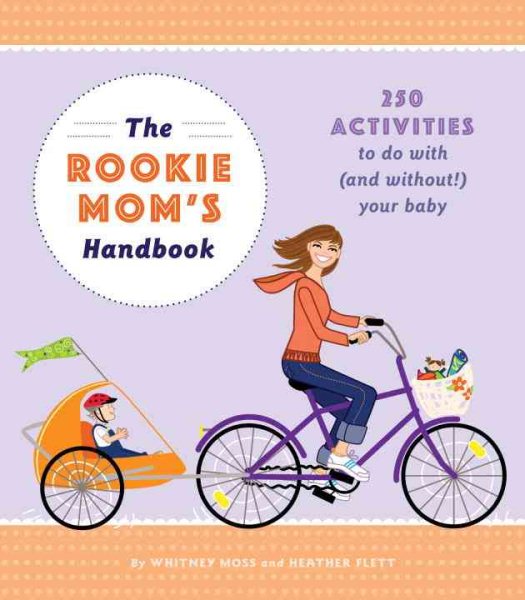 The Rookie Mom's Handbook: 250 Activities to Do with (and Without!) Your Baby cover