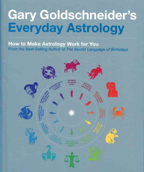 Gary Goldschneider's Everyday Astrology: How to Make Astrology Work for You cover
