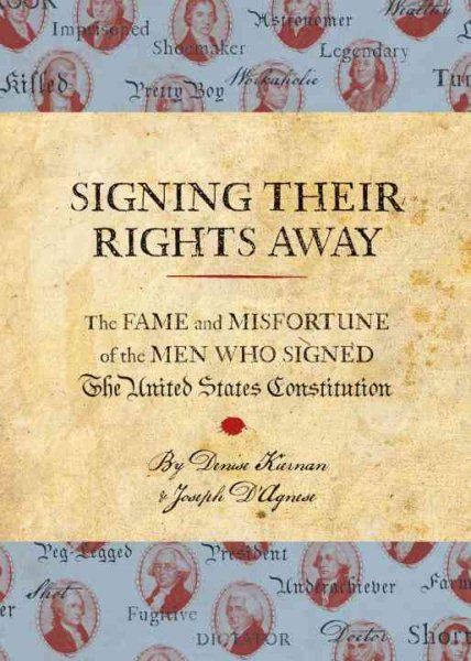 Signing Their Rights Away: The Fame and Misfortune of the Men Who Signed the United States Constitution cover
