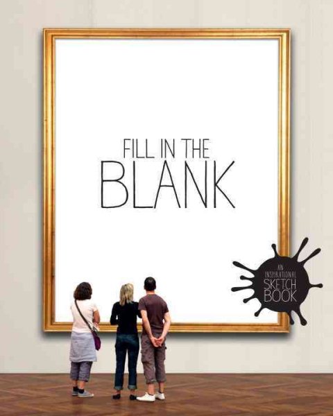 Fill in the Blank: An Inspirational Sketchbook (QUIRK BOOKS) cover