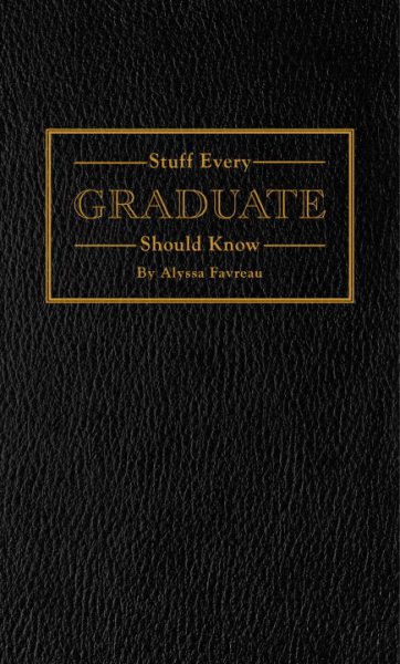 Stuff Every Graduate Should Know: A Handbook for the Real World (Stuff You Should Know) cover
