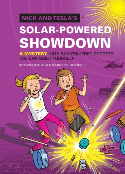 Nick and Tesla's Solar-Powered Showdown: A Mystery with Sun-Powered Gadgets You Can Build Yourself cover