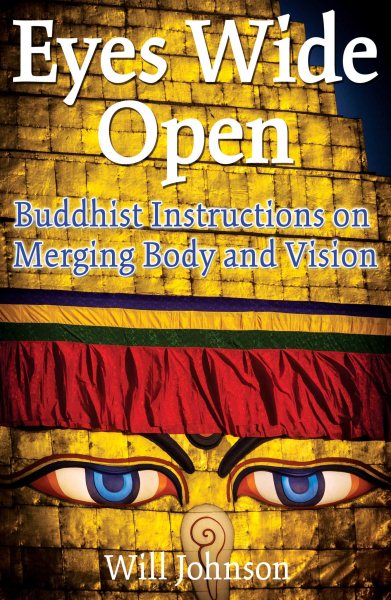 Eyes Wide Open: Buddhist Instructions on Merging Body and Vision cover