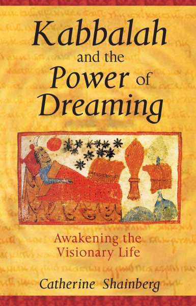 Kabbalah and the Power of Dreaming: Awakening the Visionary Life cover