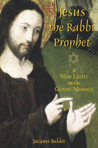 Jesus the Rabbi Prophet: A New Light on the Gospel Message cover