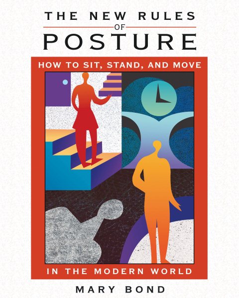 The New Rules of Posture: How to Sit, Stand, and Move in the Modern World cover