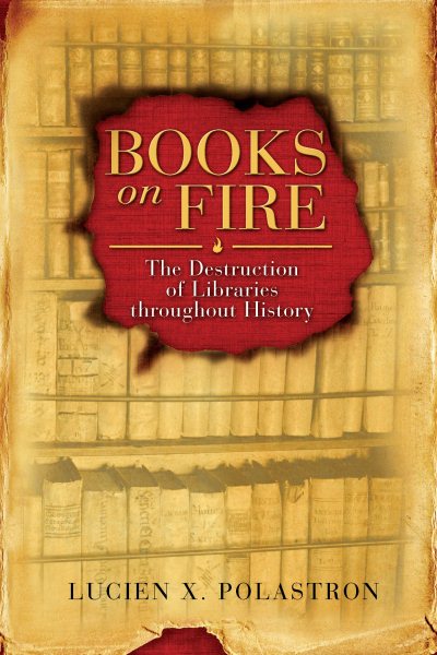 Books on Fire: The Destruction of Libraries throughout History cover