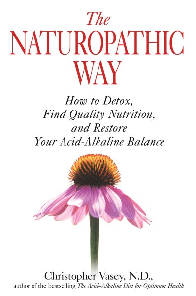 The Naturopathic Way: How to Detox, Find Quality Nutrition, and Restore Your Acid-Alkaline Balance cover