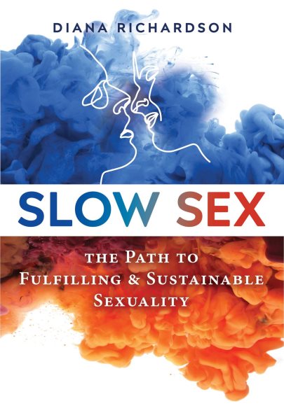 Slow Sex: The Path to Fulfilling and Sustainable Sexuality cover