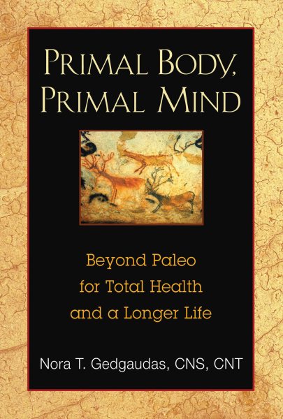 Primal Body, Primal Mind: Beyond Paleo for Total Health and a Longer Life cover