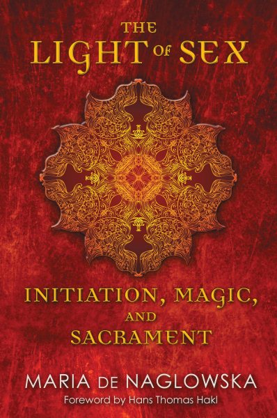 The Light of Sex: Initiation, Magic, and Sacrament cover