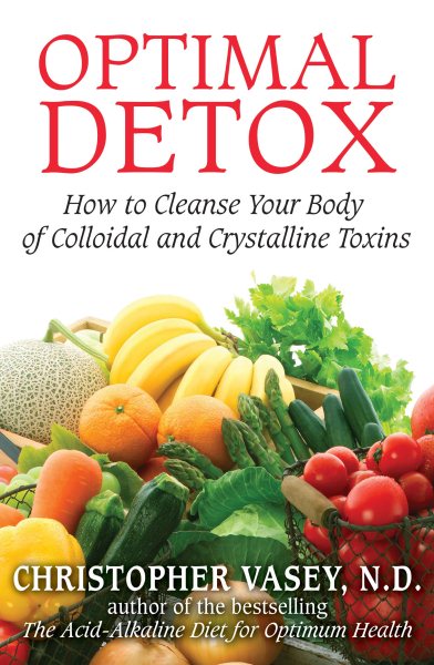 Optimal Detox: How to Cleanse Your Body of Colloidal and Crystalline Toxins cover