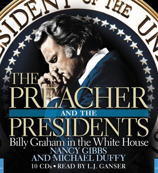 The Preacher and the Presidents: Billy Graham in the White House