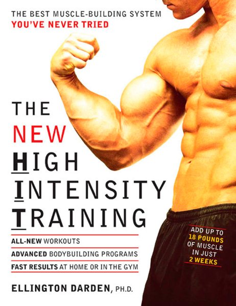 The New High Intensity Training: The Best Muscle-Building System You've Never Tried