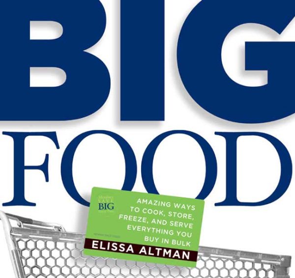 Big Food: Amazing ways to cook, store, freeze, and serve everything you buy in bulk