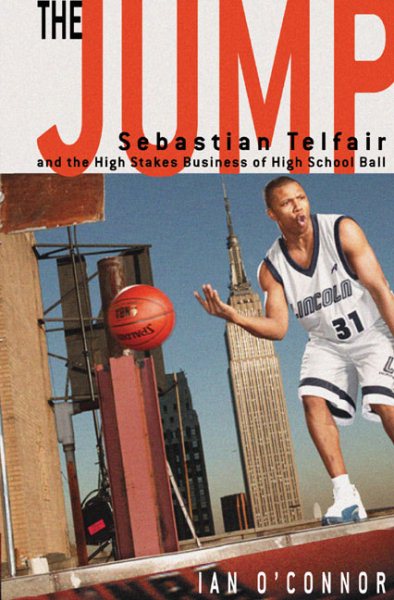 The Jump: Sebastian Telfair and the High-Stakes Business of High School Ball cover