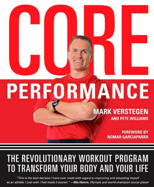Core Performance: The Revolutionary Workout Program to Transform Your Body and Your Life