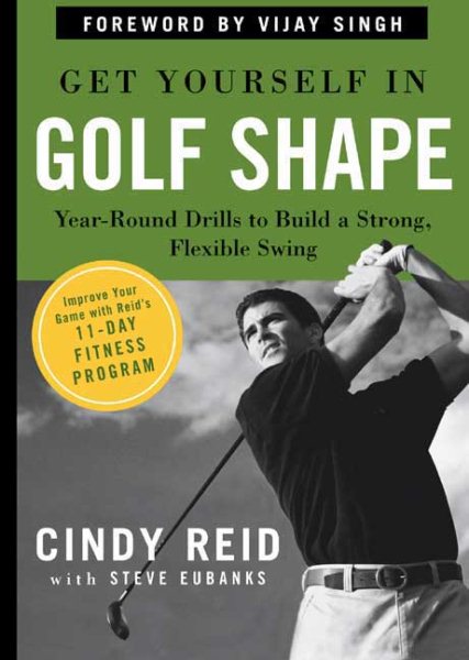 Get Yourself in Golf Shape :Year-Round Drills to Build a Strong Flexible Swing cover
