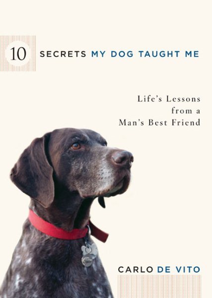 10 Secrets My Dog Taught Me: Life Lessons from a Man's Best Friend cover